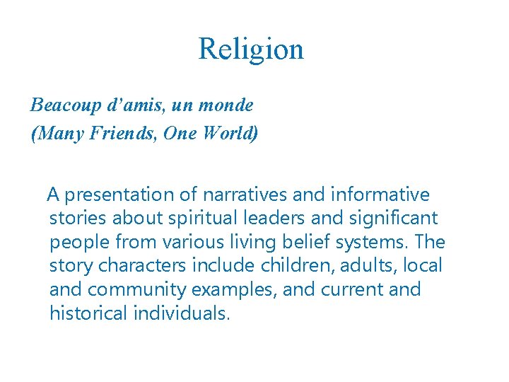 Religion Beacoup d’amis, un monde (Many Friends, One World) A presentation of narratives and