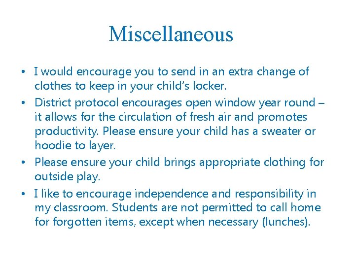 Miscellaneous • I would encourage you to send in an extra change of clothes