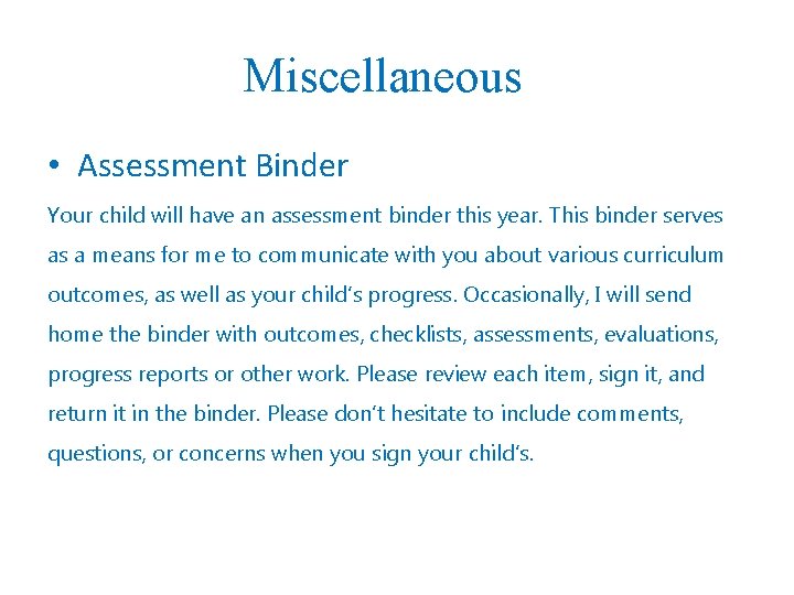 Miscellaneous • Assessment Binder Your child will have an assessment binder this year. This