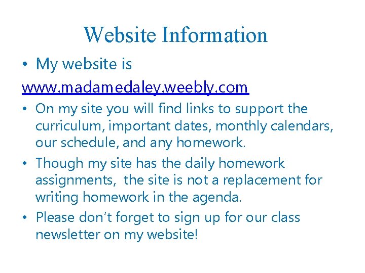Website Information • My website is www. madamedaley. weebly. com • On my site