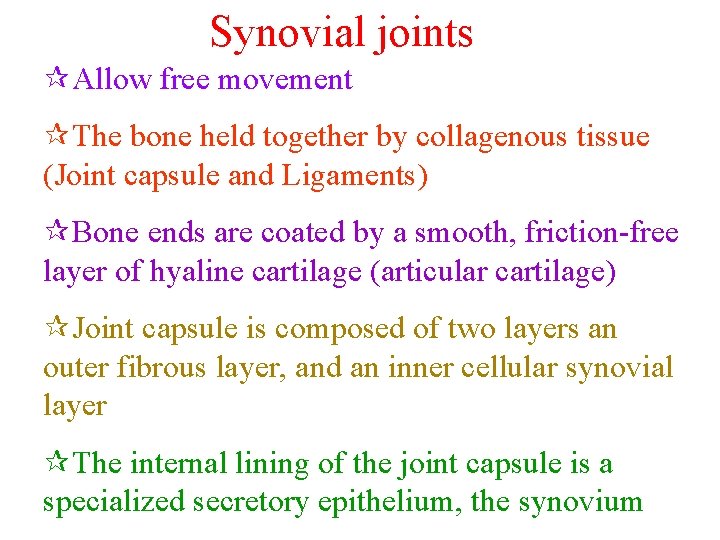 Synovial joints ¶Allow free movement ¶The bone held together by collagenous tissue (Joint capsule