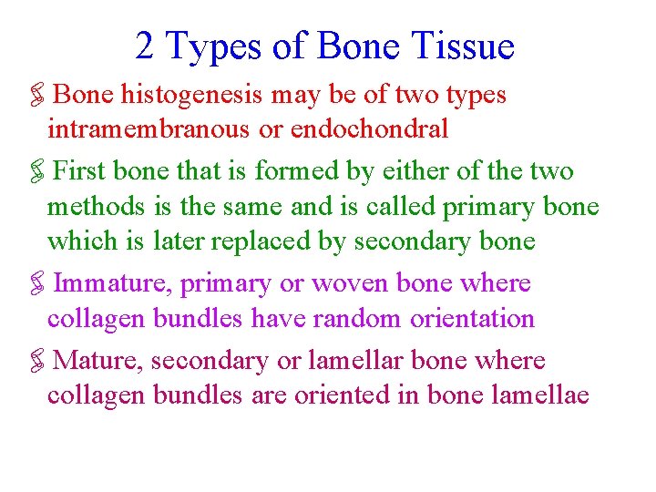 2 Types of Bone Tissue 'Bone histogenesis may be of two types intramembranous or