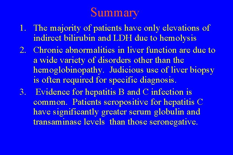 Summary 1. The majority of patients have only elevations of indirect bilirubin and LDH