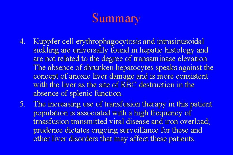 Summary 4. Kuppfer cell erythrophagocytosis and intrasinusoidal sickling are universally found in hepatic histology