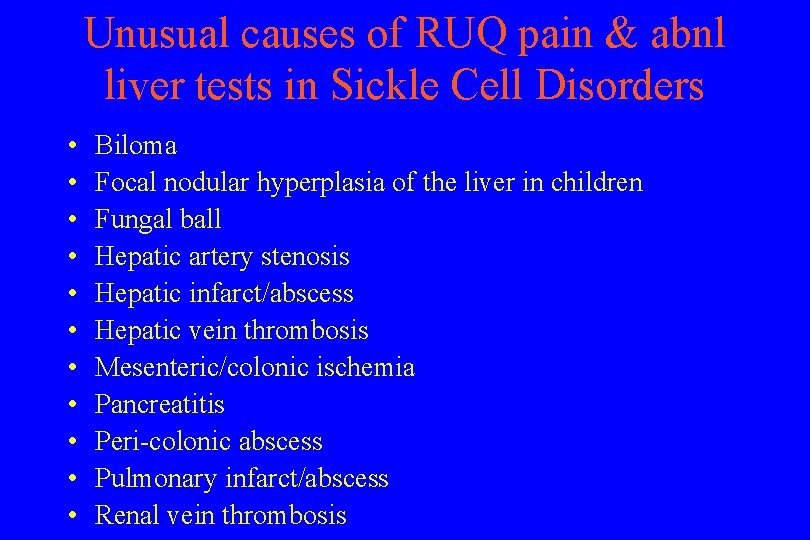Unusual causes of RUQ pain & abnl liver tests in Sickle Cell Disorders •