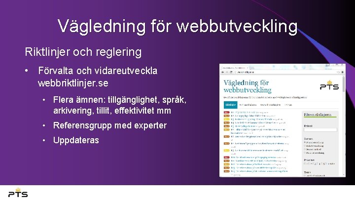 Vägledning för webbutveckling Riktlinjer och reglering • Förvalta och vidareutveckla webbriktlinjer. se • Flera
