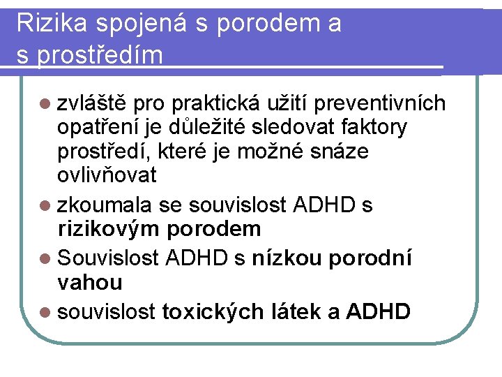 Rizika spojená s porodem a s prostředím l zvláště pro praktická užití preventivních opatření