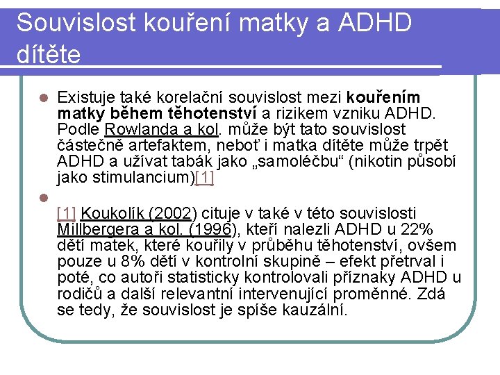 Souvislost kouření matky a ADHD dítěte Existuje také korelační souvislost mezi kouřením matky během