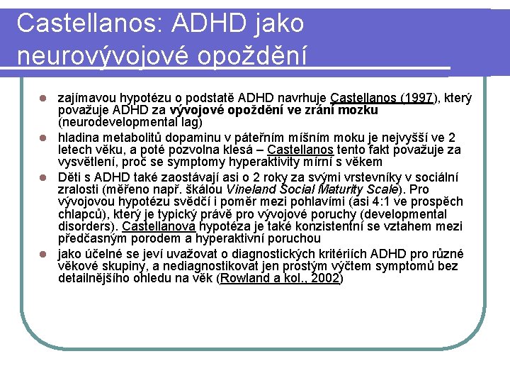 Castellanos: ADHD jako neurovývojové opoždění zajímavou hypotézu o podstatě ADHD navrhuje Castellanos (1997), který