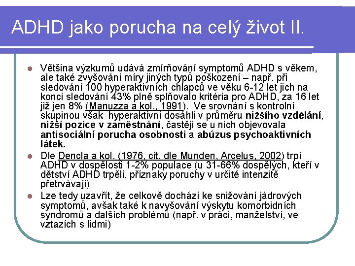 ADHD jako porucha na celý život II. Většina výzkumů udává zmírňování symptomů ADHD s