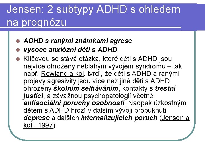 Jensen: 2 subtypy ADHD s ohledem na prognózu ADHD s ranými známkami agrese l