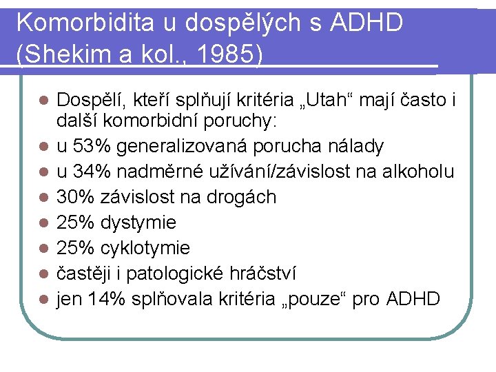 Komorbidita u dospělých s ADHD (Shekim a kol. , 1985) l l l l
