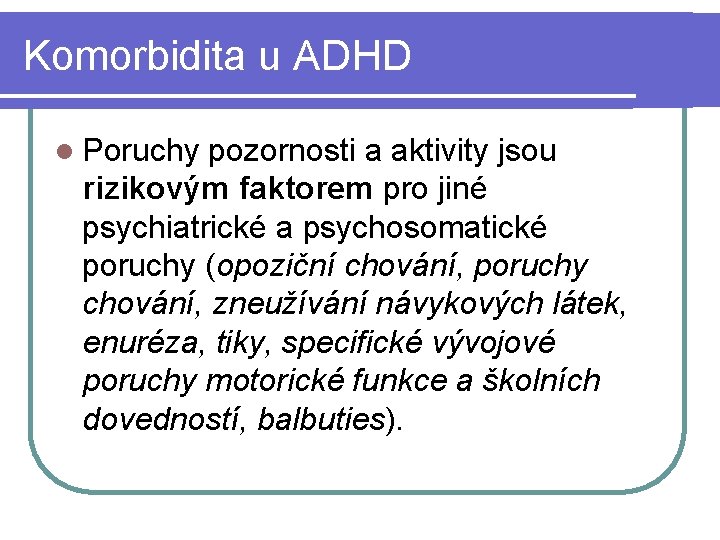 Komorbidita u ADHD l Poruchy pozornosti a aktivity jsou rizikovým faktorem pro jiné psychiatrické