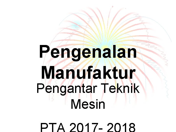 Pengenalan Manufaktur Pengantar Teknik Mesin 