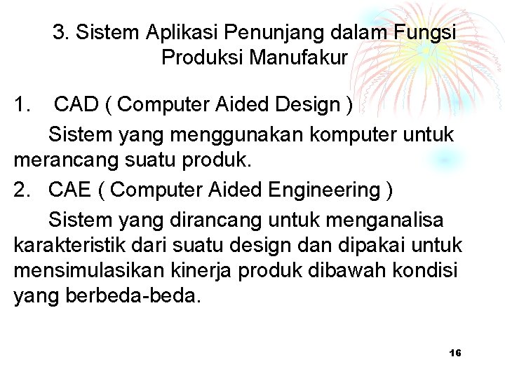 3. Sistem Aplikasi Penunjang dalam Fungsi Produksi Manufakur 1. CAD ( Computer Aided Design