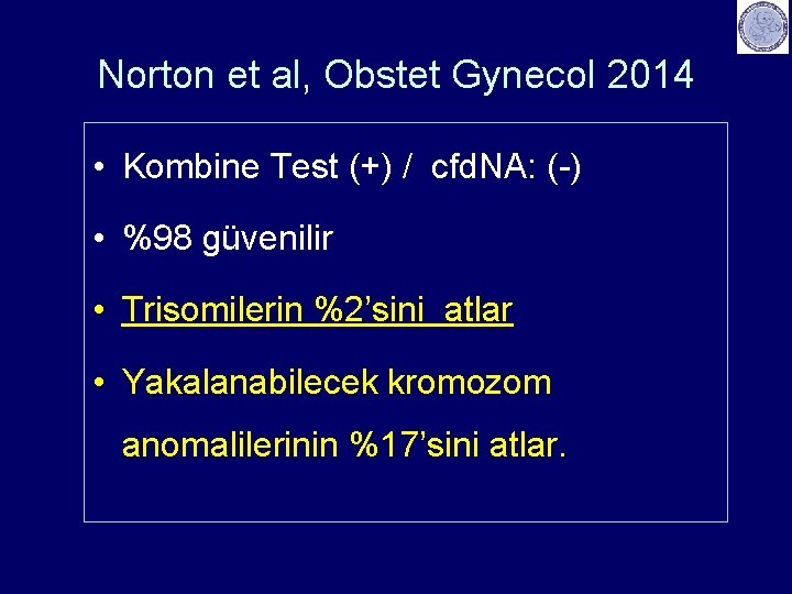Norton et al, Obstet Gynecol 2014 • Kombine Test (+) / cfd. NA: (-)