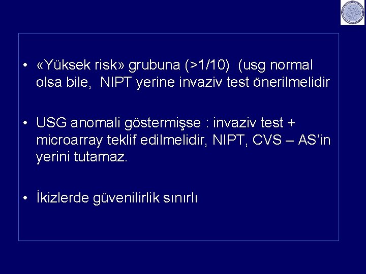  • «Yüksek risk» grubuna (>1/10) (usg normal olsa bile, NIPT yerine invaziv test