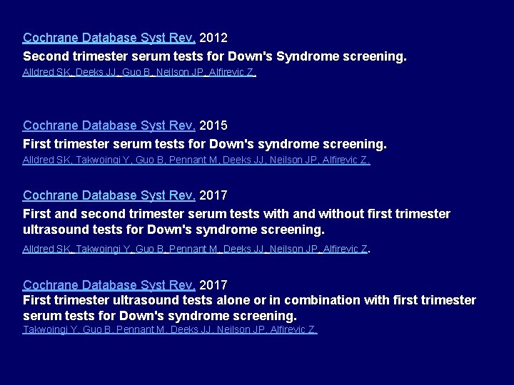 Cochrane Database Syst Rev. 2012 Second trimester serum tests for Down's Syndrome screening. Alldred
