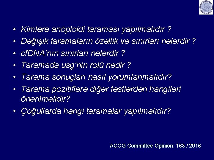 • • • Kimlere anöploidi taraması yapılmalıdır ? Değişik taramaların özellik ve sınırları