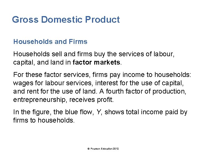 Gross Domestic Product Households and Firms Households sell and firms buy the services of