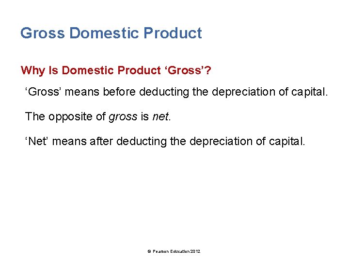 Gross Domestic Product Why Is Domestic Product ‘Gross’? ‘Gross’ means before deducting the depreciation