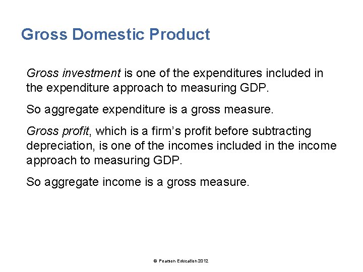 Gross Domestic Product Gross investment is one of the expenditures included in the expenditure