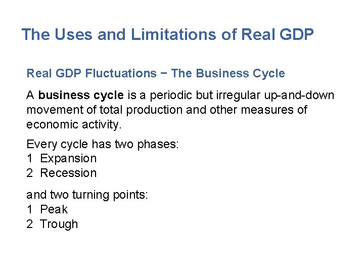 The Uses and Limitations of Real GDP Fluctuations − The Business Cycle A business