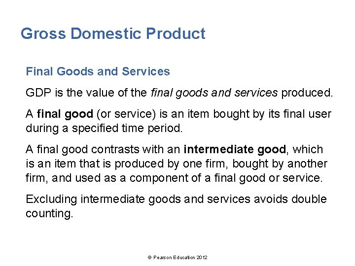 Gross Domestic Product Final Goods and Services GDP is the value of the final