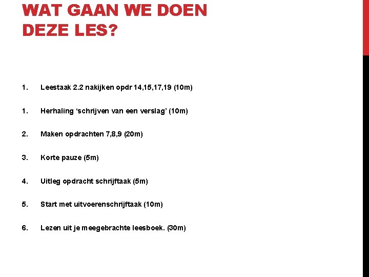 WAT GAAN WE DOEN DEZE LES? 1. Leestaak 2. 2 nakijken opdr 14, 15,