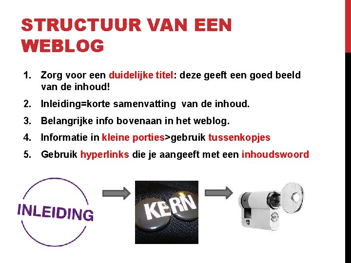 STRUCTUUR VAN EEN WEBLOG 1. Zorg voor een duidelijke titel: deze geeft een goed