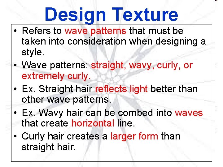 Design Texture • Refers to wave patterns that must be taken into consideration when