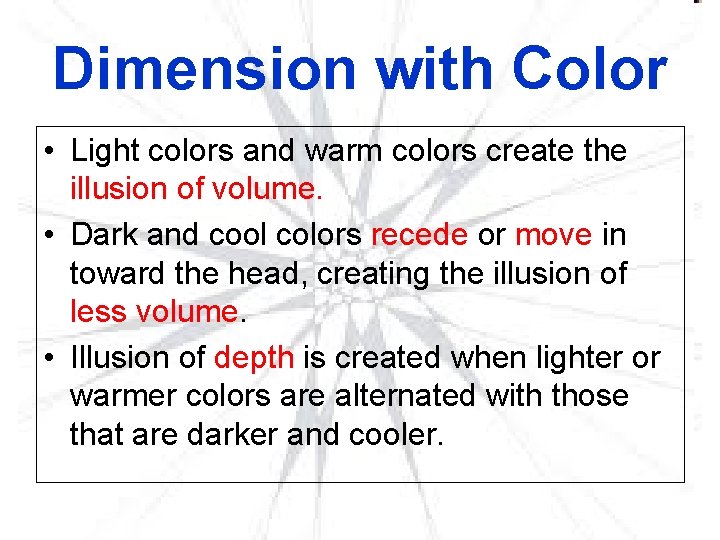 Dimension with Color • Light colors and warm colors create the illusion of volume.