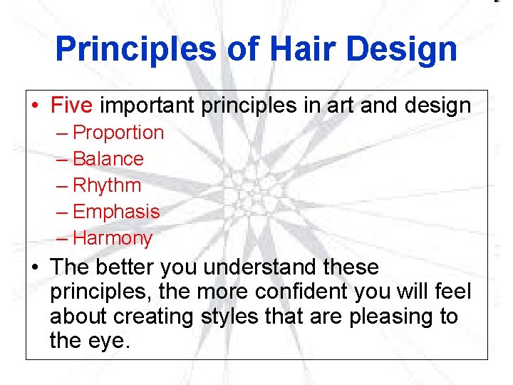 Principles of Hair Design • Five important principles in art and design – Proportion
