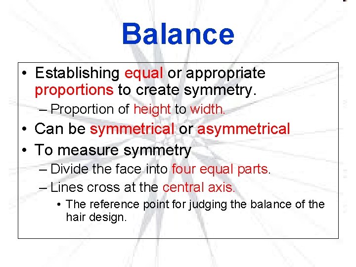 Balance • Establishing equal or appropriate proportions to create symmetry. – Proportion of height