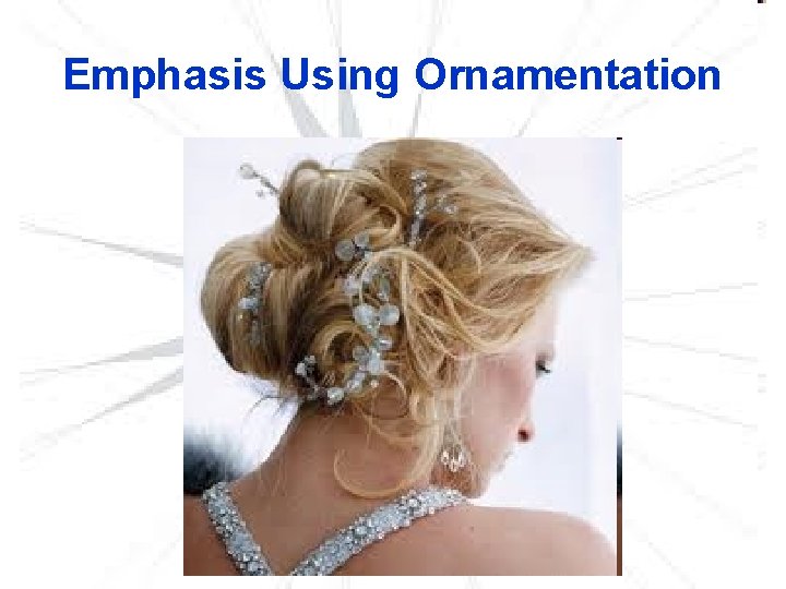 Emphasis Using Ornamentation 