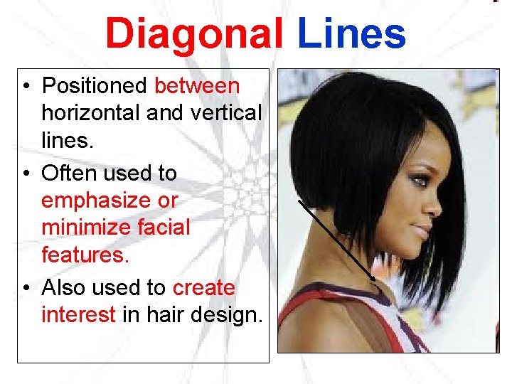 Diagonal Lines • Positioned between horizontal and vertical lines. • Often used to emphasize