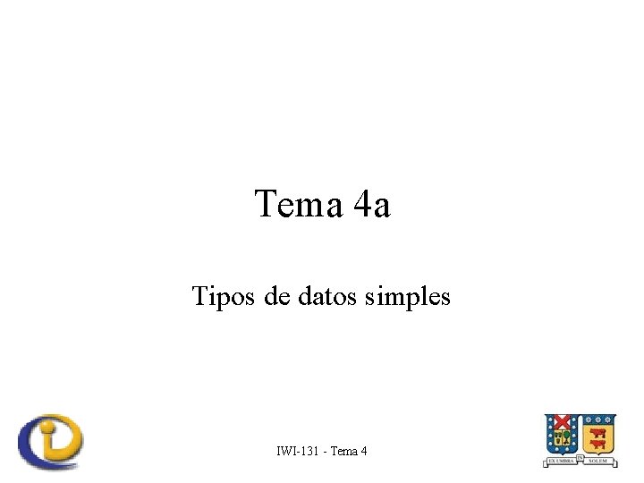Tema 4 a Tipos de datos simples IWI-131 - Tema 4 