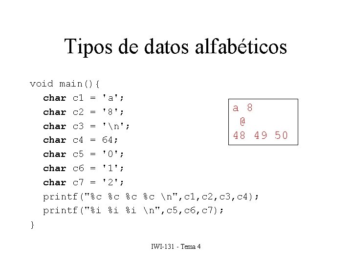 Tipos de datos alfabéticos void main(){ char c 1 = 'a'; a 8 char