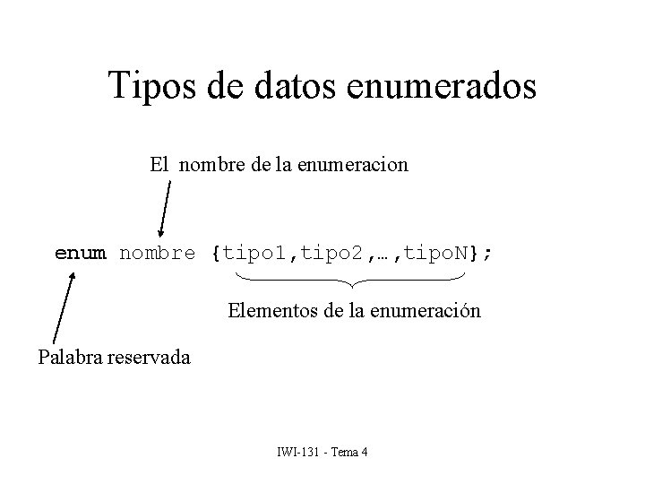 Tipos de datos enumerados El nombre de la enumeracion enum nombre {tipo 1, tipo