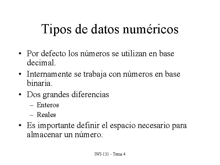 Tipos de datos numéricos • Por defecto los números se utilizan en base decimal.