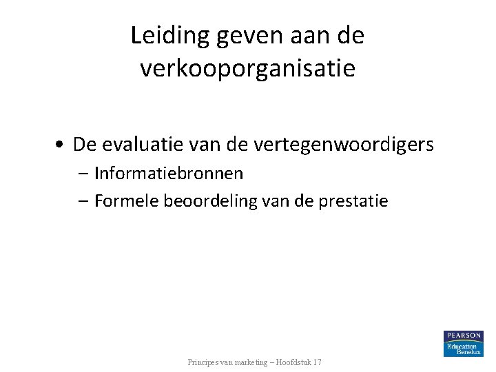 Leiding geven aan de verkooporganisatie • De evaluatie van de vertegenwoordigers – Informatiebronnen – Leiding geven aan de verkooporganisatie • De evaluatie van de vertegenwoordigers – Informatiebronnen –