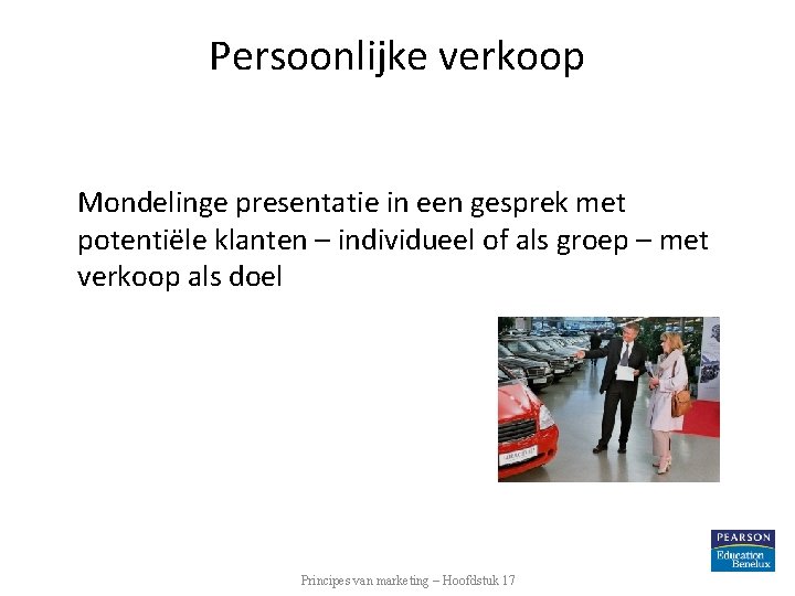 Persoonlijke verkoop Mondelinge presentatie in een gesprek met potentiële klanten – individueel of als Persoonlijke verkoop Mondelinge presentatie in een gesprek met potentiële klanten – individueel of als