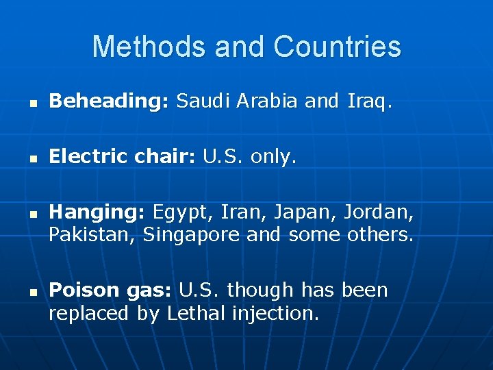 Methods and Countries n Beheading: Saudi Arabia and Iraq. n Electric chair: U. S.