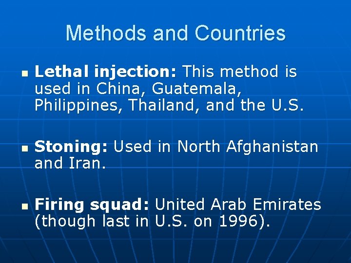 Methods and Countries n n n Lethal injection: This method is used in China,