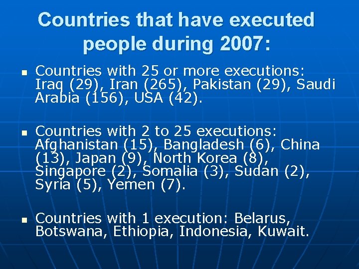 Countries that have executed people during 2007: n n n Countries with 25 or