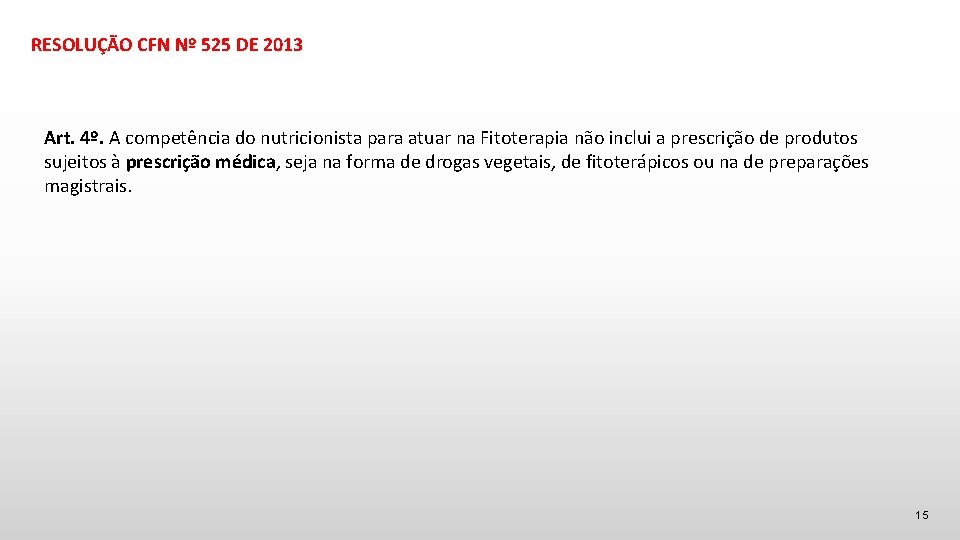 RESOLUÇÃO CFN Nº 525 DE 2013 Art. 4º. A competência do nutricionista para atuar