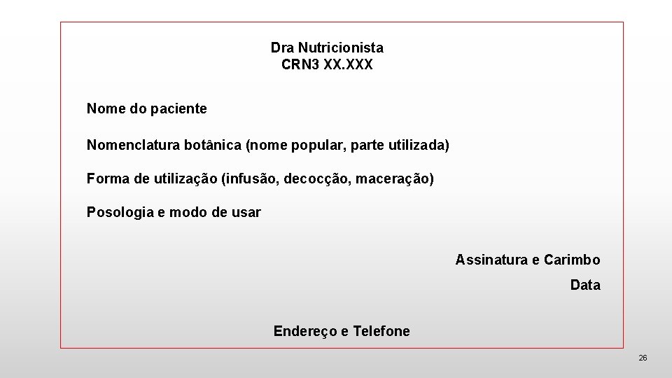 Dra Nutricionista CRN 3 XX. XXX Nome do paciente Nomenclatura botânica (nome popular, parte