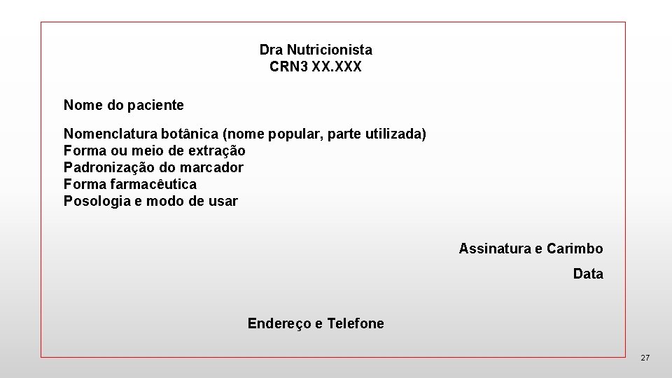 Dra Nutricionista CRN 3 XX. XXX Nome do paciente Nomenclatura botânica (nome popular, parte