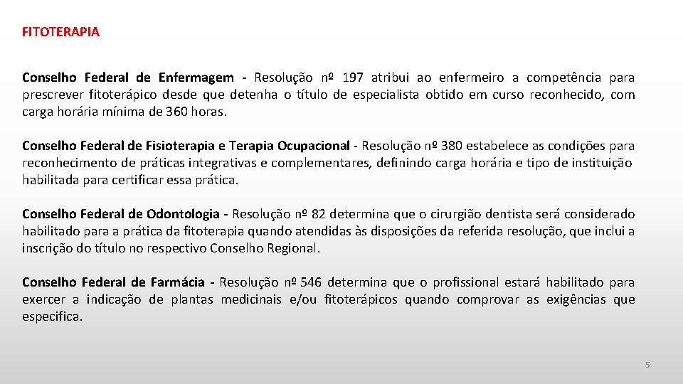 FITOTERAPIA Conselho Federal de Enfermagem - Resolução nº 197 atribui ao enfermeiro a competência