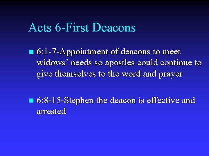 Acts 6 -First Deacons n 6: 1 -7 -Appointment of deacons to meet widows’